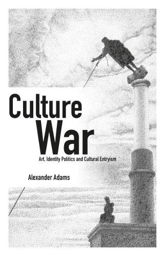 Бумажная книга «Culture War: Art, Identity Politics and Cultural Entryism», автор Александр Адамс - фото №1