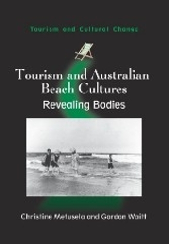 Бумажная книга «Tourism and Australian Beach Cultures: Revealing Bodies», авторов Кристин Метузела, Гордон Уэйтт - фото №1