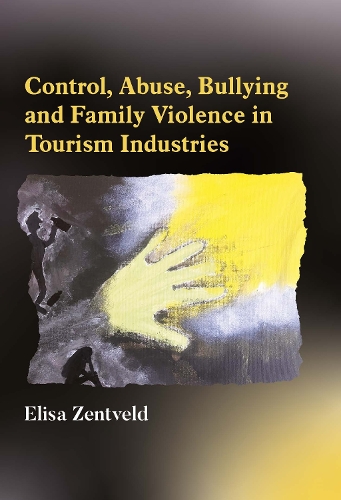Паперова книга «Control, Abuse, Bullying and Family Violence in Tourism Industries», автор Еліза Зентвельд - фото №1