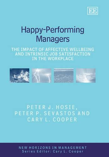 Бумажная книга «Happy-Performing Managers: The Impact of Affective Wellbeing and Intrinsic Job Satisfaction in the Workplace», авторов Кэри Купер, Питер Дж. Хози, Питер П. Севастос - фото №1