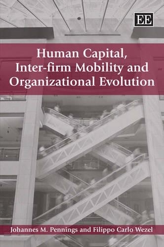 Бумажная книга «Human Capital, Inter-firm Mobility and Organizational Evolution», авторов Филиппо Карло Везель, Йоханнес М. Пеннингс - фото №1