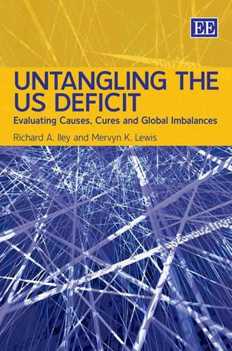 Бумажная книга «Untangling the US Deficit: Evaluating Causes, Cures and Global Imbalances», авторов Мервин К. Льюис, Ричард А. Илей - фото №1