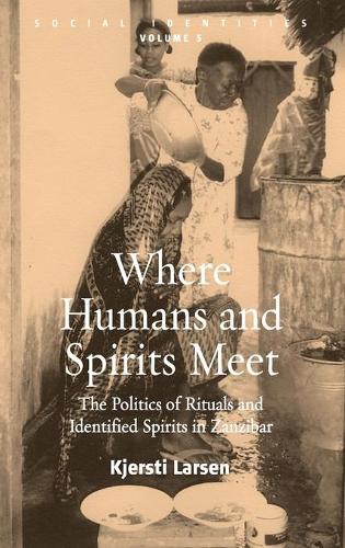 Бумажная книга «Where Humans and Spirits Meet: The Politics of Rituals and Identified Spirits in Zanzibar», автор Кьерсти Ларсен - фото №1