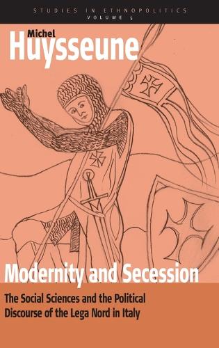 Бумажная книга «Modernity and Secession: The Social Sciences and the Political Discourse of the lega nord in Italy», автор Мишель Гюиссон - фото №1