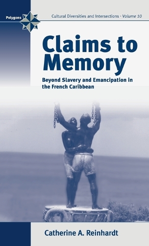 Бумажная книга «Claims to Memory: Beyond Slavery and Emancipation in the French Caribbean», автор Кэтрин Рейнхардт - фото №1