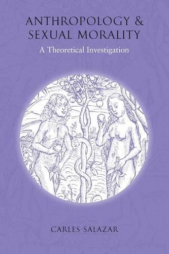 Бумажная книга «Anthropology and Sexual Morality: A Theoretical Investigation», автор Карлес Салазар - фото №1