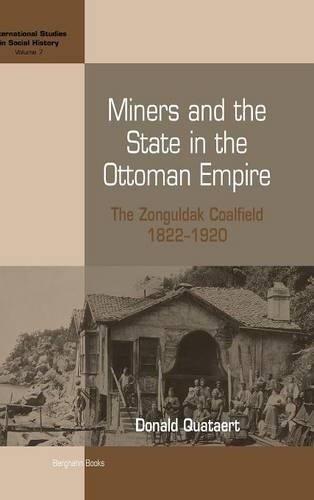 Бумажная книга «Miners and the State in the Ottoman Empire: The Zonguldak Coalfield, 1822-1920», автор Дональд Кватарт - фото №1