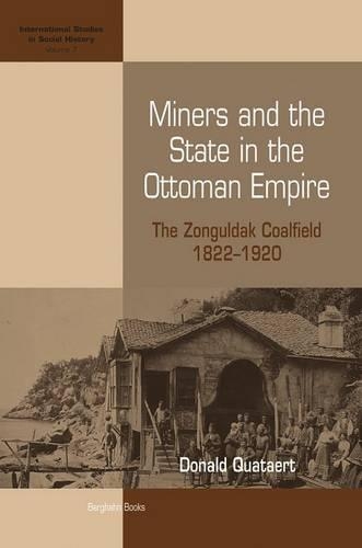 Бумажная книга «Miners and the State in the Ottoman Empire: The Zonguldak Coalfield, 1822-1920», автор Дональд Кватарт - фото №1