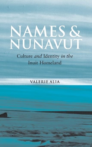 Бумажная книга «Names and Nunavut: Culture and Identity in the Inuit Homeland», автор Валерия Алия - фото №1