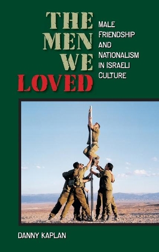 Бумажная книга «The Men We Loved: Male Friendship and Nationalism in Israeli Culture», автор Дэнни Каплан - фото №1