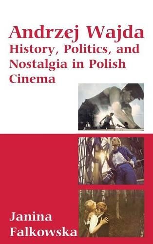 Бумажная книга «Andrzej Wajda: History, Politics & Nostalgia In Polish Cinema», автор Янина Фальковска - фото №1