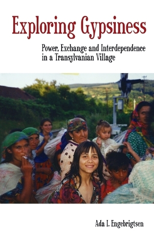 Бумажная книга «Exploring Gypsiness: Power, Exchange and Interdependence in a Transylvanian Village», автор Ада И. Энгебригтсен - фото №1