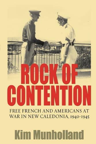 Бумажная книга «Rock of Contention: Free French and Americans at War in New Caledonia, 1940-1945», автор Ким Манхолланд - фото №1