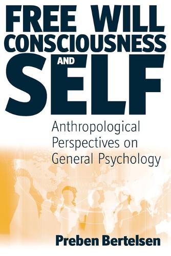 Паперова книга «Free Will, Consciousness and Self: Anthropological Perspectives on Psychology», автор Пребен Бертельсен - фото №1
