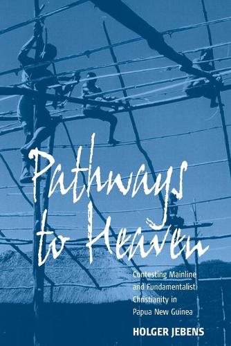 Паперова книга «Pathways to Heaven: Contesting Mainline and Fundamentalist Christianity in Papua New Guinea», автор Хольгер Джебенс - фото №1
