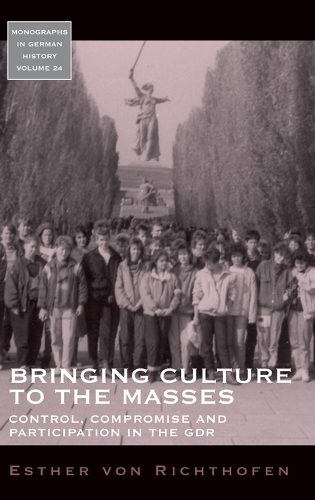 Бумажная книга «Bringing Culture to the Masses: Control, Compromise and Participation in the GDR», автор Эстер фон Рихтгофен - фото №1