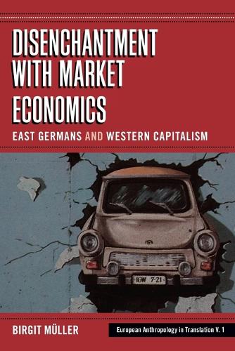 Бумажная книга «Disenchantment with Market Economics: East Germans and Western Capitalism», автор Биргит Мюллер - фото №1