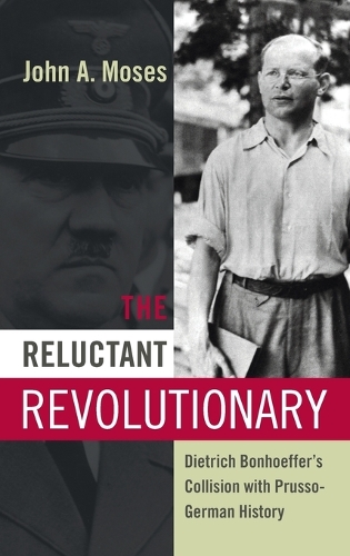 Бумажная книга «The Reluctant Revolutionary: Dietrich Bonhoeffer's Collision with Prusso-German History», автор Джон А. Мозес - фото №1
