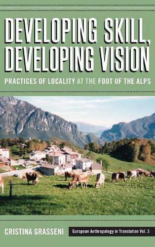 Бумажная книга «Developing Skill, Developing Vision: Practices of Locality at the Foot of the Alps», автор Кристина Грассени - фото №1