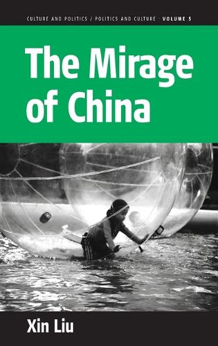 Бумажная книга «The Mirage of China: Anti-Humanism, Narcissism, and Corporeality of the Contemporary World», автор Синь Лю - фото №1