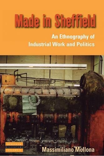 Бумажная книга «Made in Sheffield: An Ethnography of Industrial Work and Politics», автор Массимилиано Моллона - фото №1