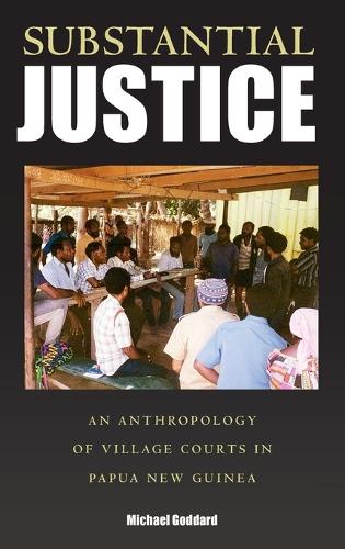 Бумажная книга «Substantial Justice: An Anthropology of Village Courts in Papua New Guinea», автор Майкл Годдард - фото №1