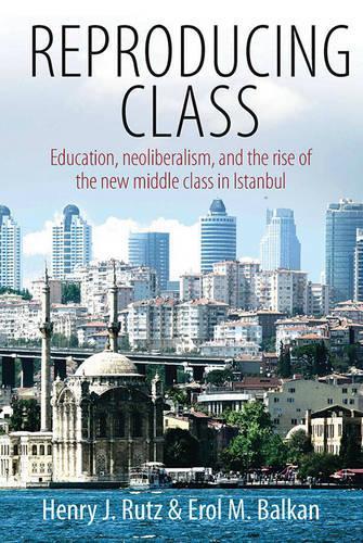 Паперова книга «Reproducing Class: Education, Neoliberalism, and the Rise of the New Middle Class in Istanbul», авторів Ерол М. Балкан, Генрі Рутц - фото №1