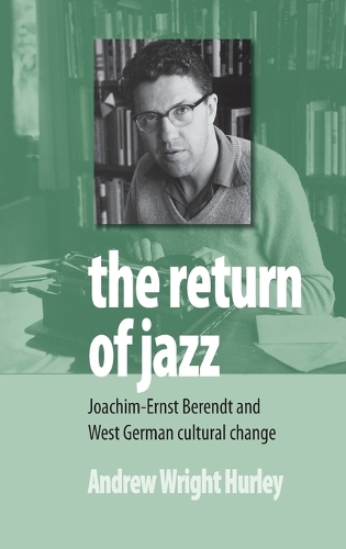 Бумажная книга «The Return of Jazz: Joachim-Ernst Berendt and West German Cultural Change», автор Эндрю Райт Херли - фото №1