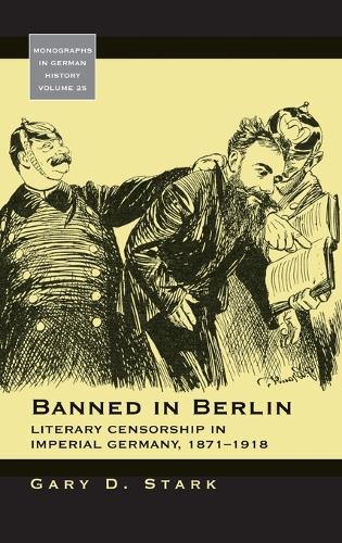 Бумажная книга «Banned in Berlin: Literary Censorship in Imperial Germany, 1871-1918», автор Гэри Д. Старк - фото №1