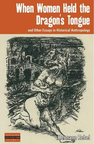 Бумажная книга «When Women Held the Dragon's Tongue: and Other Essays in Historical Anthropology», автор Герман Ребель - фото №1