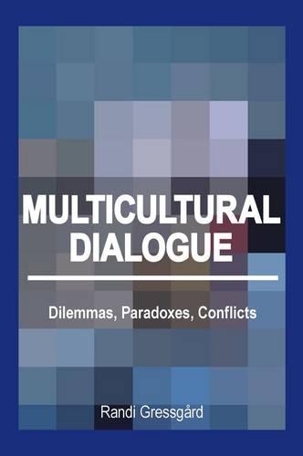 Бумажная книга «Multicultural Dialogue: Dilemmas, Paradoxes, Conflicts», автор Рэнди Грессгорд - фото №1