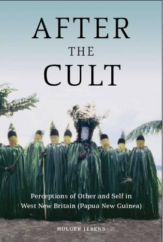 Бумажная книга «After the Cult: Perceptions of Other and Self in West New Britain (Papua New Guinea)», автор Хольгер Джебенс - фото №1