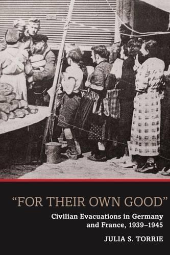 Бумажная книга «'For Their Own Good': Civilian Evacuations in Germany and France, 1939-1945», автор Джулия С. Торри - фото №1