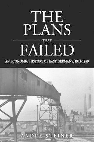 Паперова книга «The Plans That Failed: An Economic History of the GDR», автор Андре Штайнер - фото №1