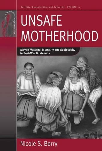 Бумажная книга «Unsafe Motherhood: Mayan Maternal Mortality and Subjectivity in Post-War Guatemala», автор Николь С. Берри - фото №1