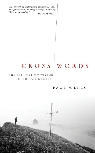 Паперова книга «Cross Words: The Biblical Doctrine of the Atonement», автор Пол Уеллс - фото №1