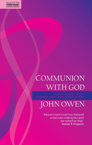Бумажная книга «Communion With God: Fellowship with the Father, Son and Holy Spirit», автор Джон Оуэн - фото №1