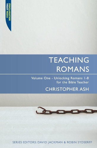 Бумажная книга «Teaching Romans: Volume 1: Unlocking Romans 1-8 for the Bible Teacher», автор Кристофер Эш - фото №1