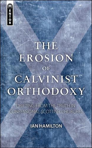 Паперова книга «The Erosion of Calvinist Orthodoxy: Drifting from the Truth in confessional Scottish Churches», автор Ієн Гамільтон - фото №1