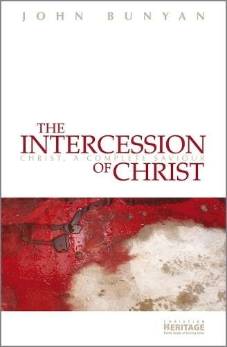 Бумажная книга «The Intercession of Christ: Christ, A Complete Saviour», автор Джон Буньян - фото №1