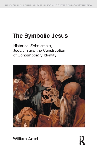 Бумажная книга «The Symbolic Jesus: Historical Scholarship, Judaism and the Construction of Contemporary Identity», автор Уильям Э. Арнал - фото №1