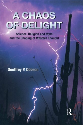 Бумажная книга «A Chaos of Delight: Science, Religion and Myth and the Shaping of Western Thought», автор Джеффри Добсон - фото №1