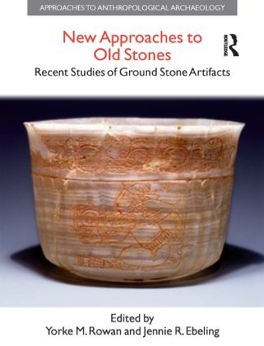 Бумажная книга «New Approaches to Old Stones: Recent Studies of Ground Stone Artifacts», авторов Дженни Р. Эбелинг, Йорк М. Роуэн - фото №1