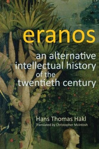 Бумажная книга «Eranos: An Alternative Intellectual History of the Twentieth Century», автор Ханс Томас Хакль - фото №1