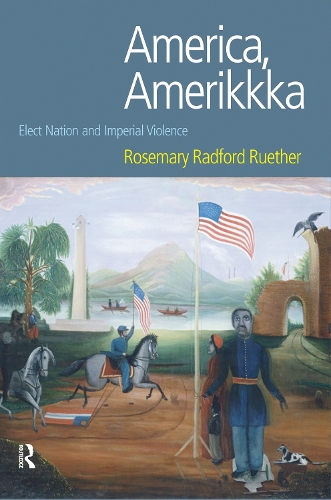 Бумажная книга «America, Amerikkka: Elect Nation and Imperial Violence», автор Розмари Рэдфорд Рутер - фото №1
