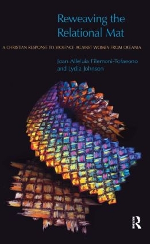 Бумажная книга «Reweaving the Relational Mat: A Christian Response to Violence Against Women from Oceania», авторов Джоан Филемони-Тофаэоно, Лидия Джонсон - фото №1
