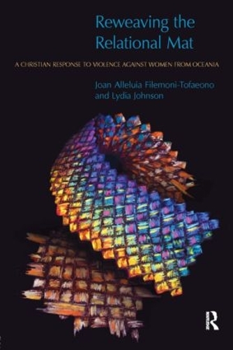 Бумажная книга «Reweaving the Relational Mat: A Christian Response to Violence Against Women from Oceania», авторов Джоан Филемони-Тофаэоно, Лидия Джонсон - фото №1
