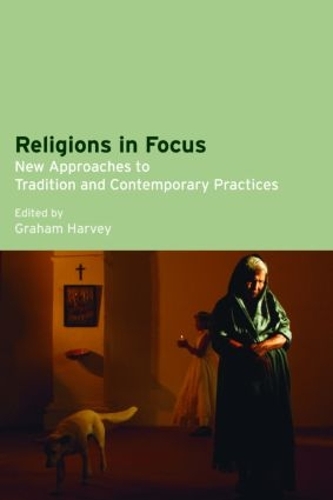 Бумажная книга «Religions in Focus: New Approaches to Tradition and Contemporary Practices», автор Грэм Харви - фото №1