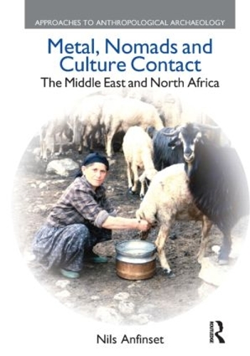 Паперова книга «Metal, Nomads and Culture Contact: The Middle East and North Africa», автор Нільс Анфінсет - фото №1