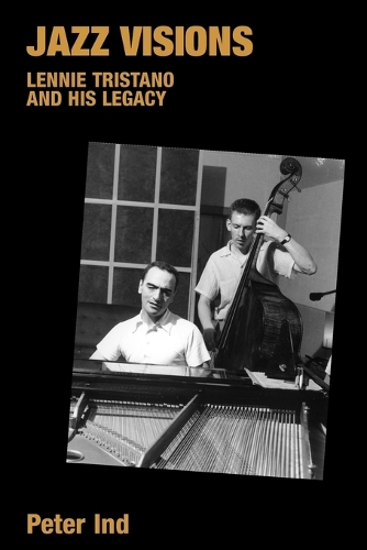 Бумажная книга «Jazz Visions: Lennie Tristano and His Legacy», автор Питер Инд - фото №1